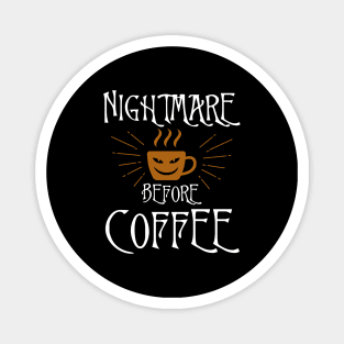 Nightmare Before Coffee, Funny And Lovely Magnet